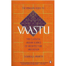 The Penguin Guide to Vaastu [The Classical Indian Science of Architecture and Design]